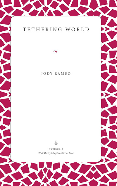 Tethering World Poems by Jody Rambo